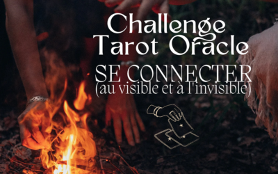CHALLENGE TAROT ORACLE : CONNEXION sur l&rsquo;extérieur (visible et invisible)